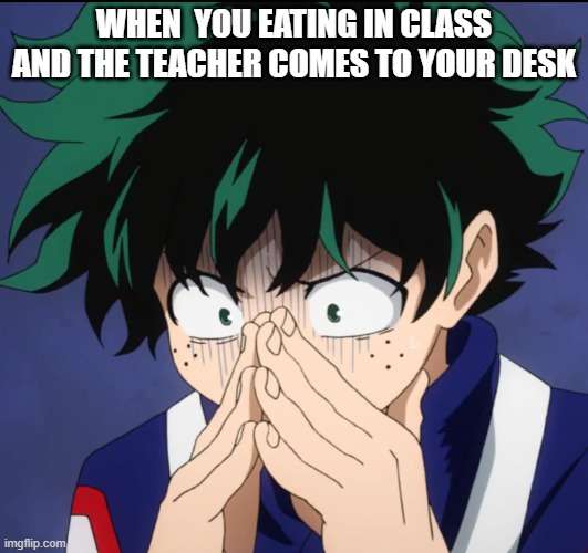 When you eating in class