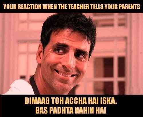 Your reaction when the teacher tells your parents