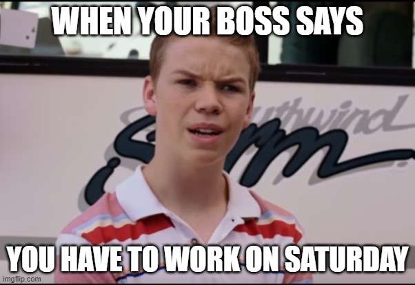 when your boss says